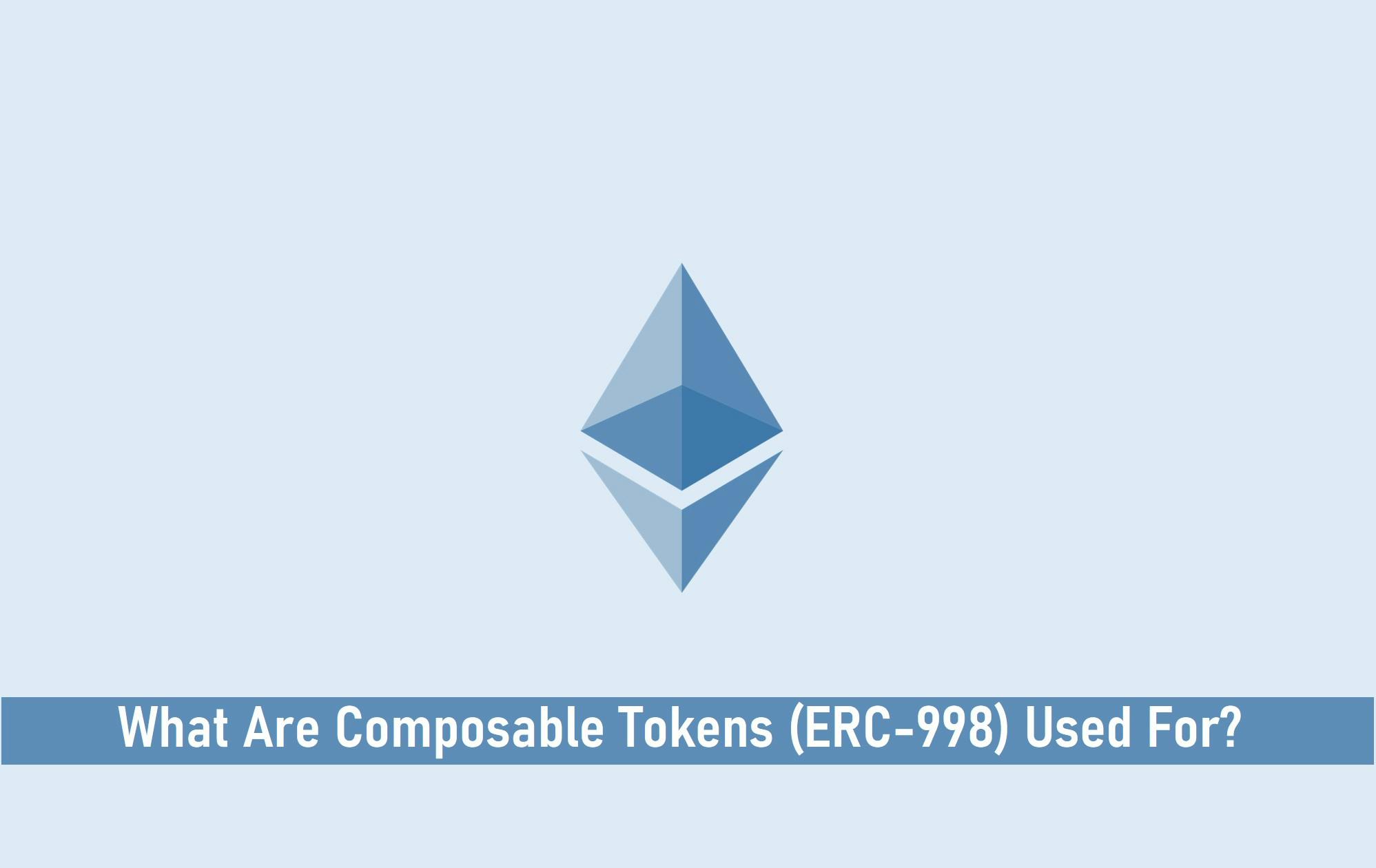 What Are Composable Tokens ERC998 Used For?