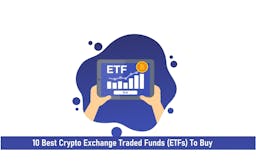 10 Best Crypto Exchange Traded Funds (ETFs) To Buy