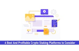 6 Best And Profitable Crypto Staking Platforms to Consider