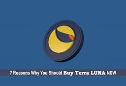 7 Reasons Why You Should Buy Terra LUNA NOW