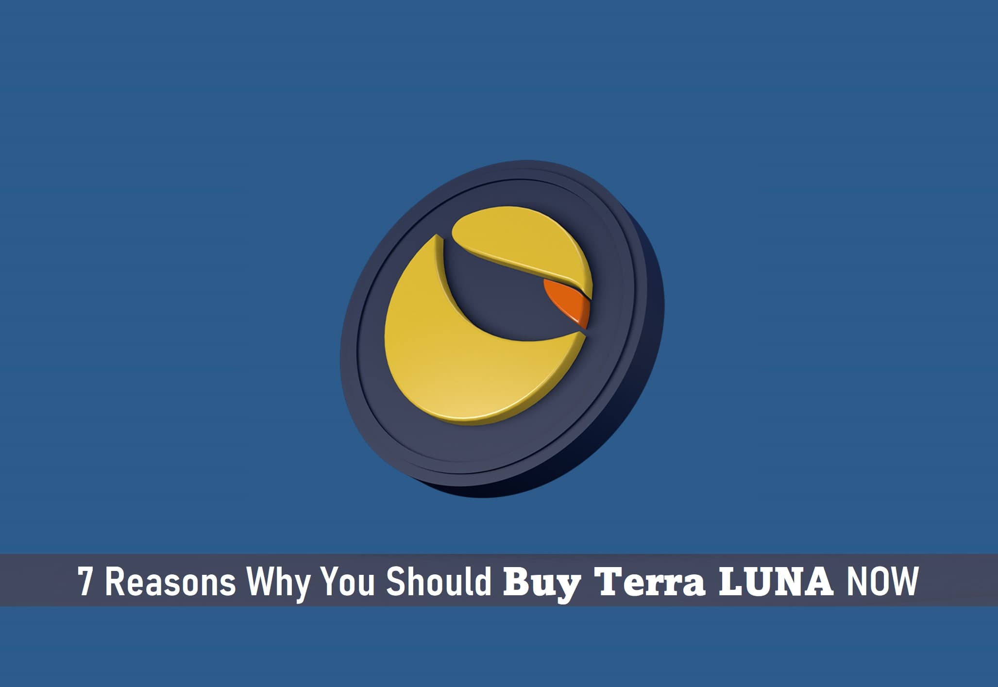 7 Reasons Why You Should Buy Terra LUNA NOW