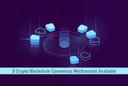 8 Crypto Blockchain Consensus Mechanisms Available