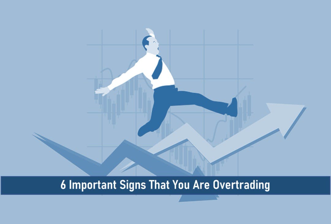 6 Important Signs That You Are Overtrading