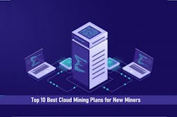 Top 10 Best Cloud Mining Plans For New Miners