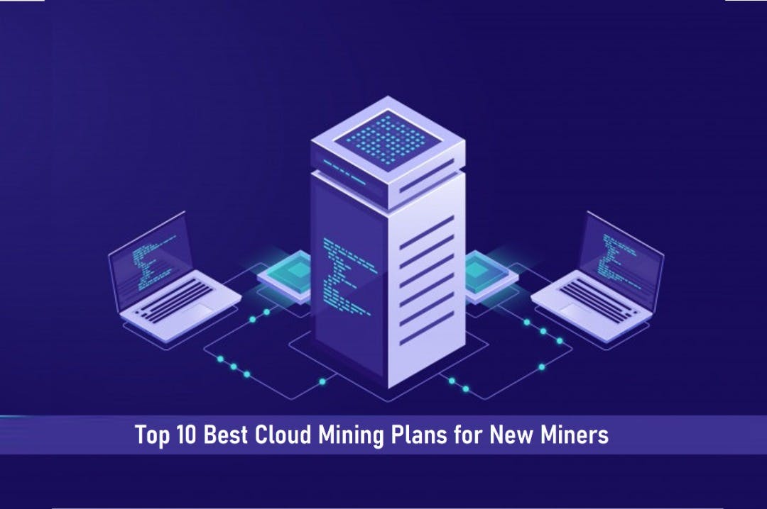 Top 10 Best Cloud Mining Plans For New Miners