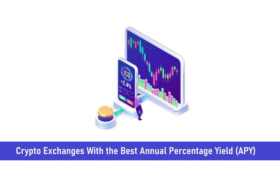 7 Crypto Exchanges With the Best Annual Percentage Yield (APY)