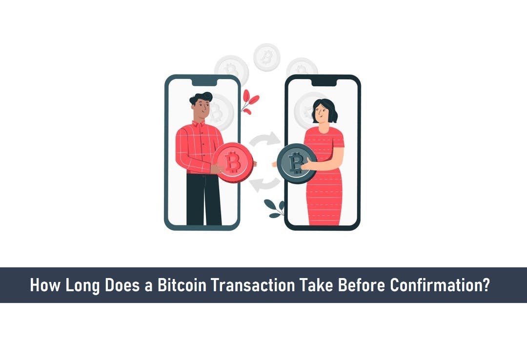 How Long Does A Bitcoin Transaction Take Before Confirmation