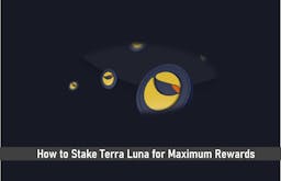 How to Stake Terra LUNA for Maximum Rewards