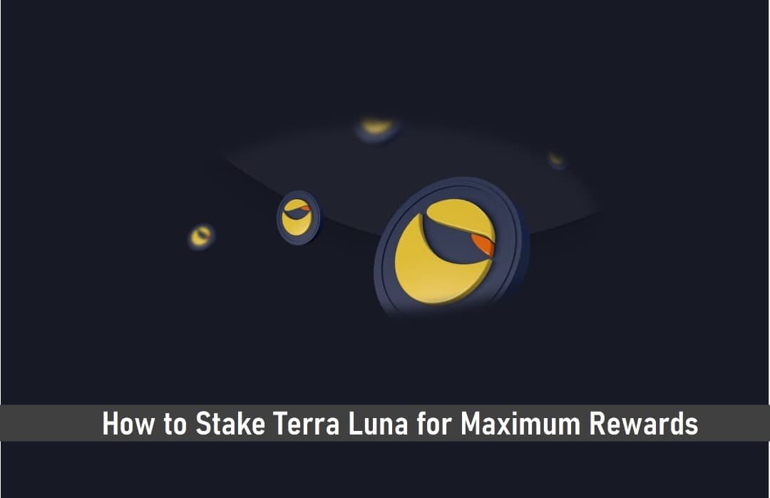 How to Stake Terra LUNA for Maximum Rewards