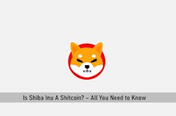 Is Shiba Inu A Shitcoin? – All You Need to Know
