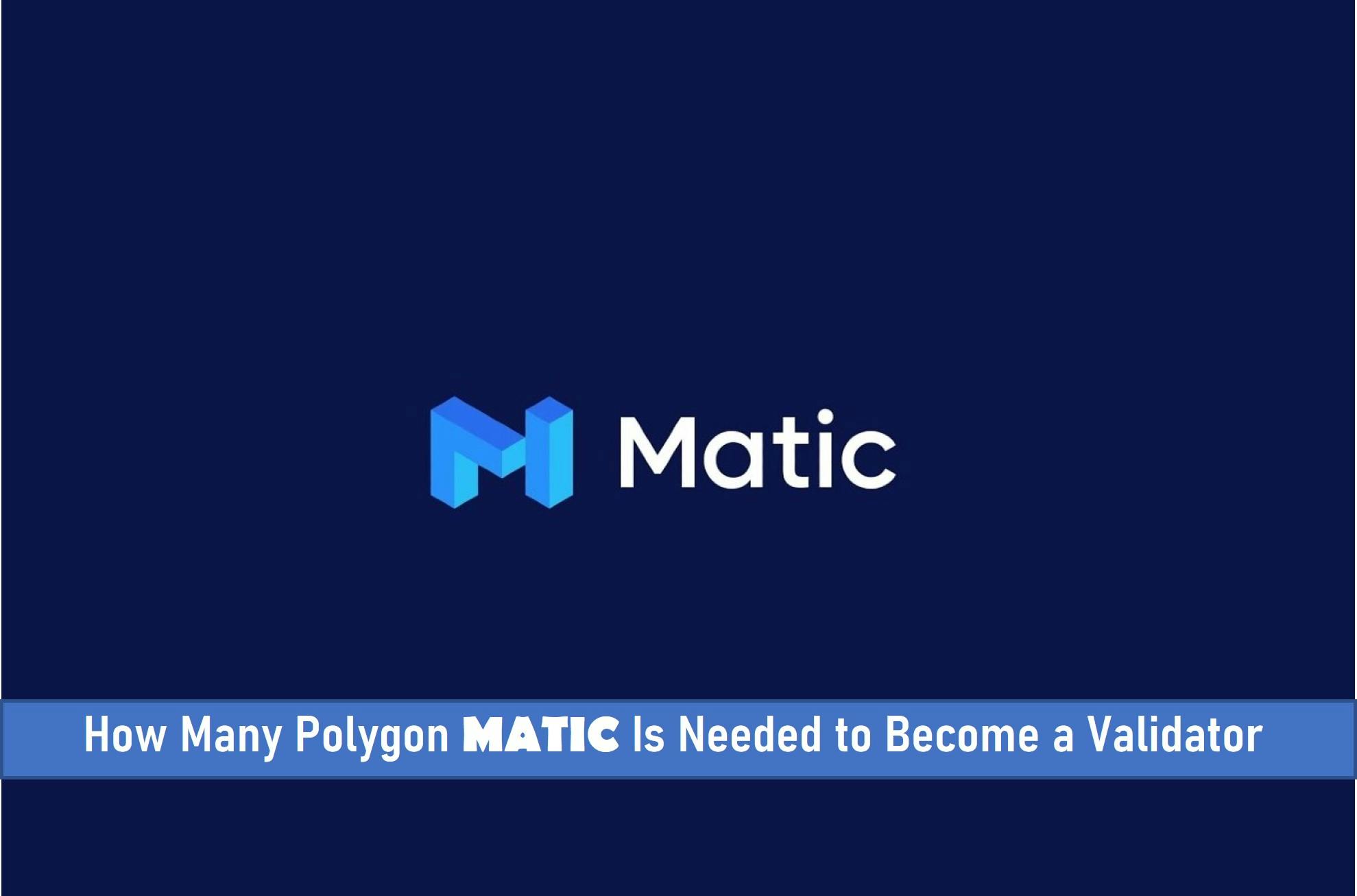 How Many Polygon Matics is Needed to Become a Validator
