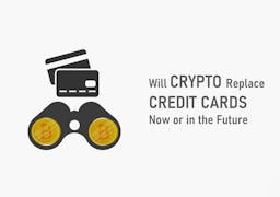 Will Crypto Replace Credit Cards Now or in the Future
