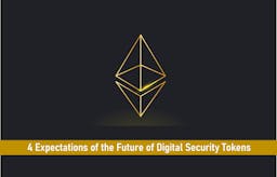 4 Expectations of the Future of Digital Security Tokens