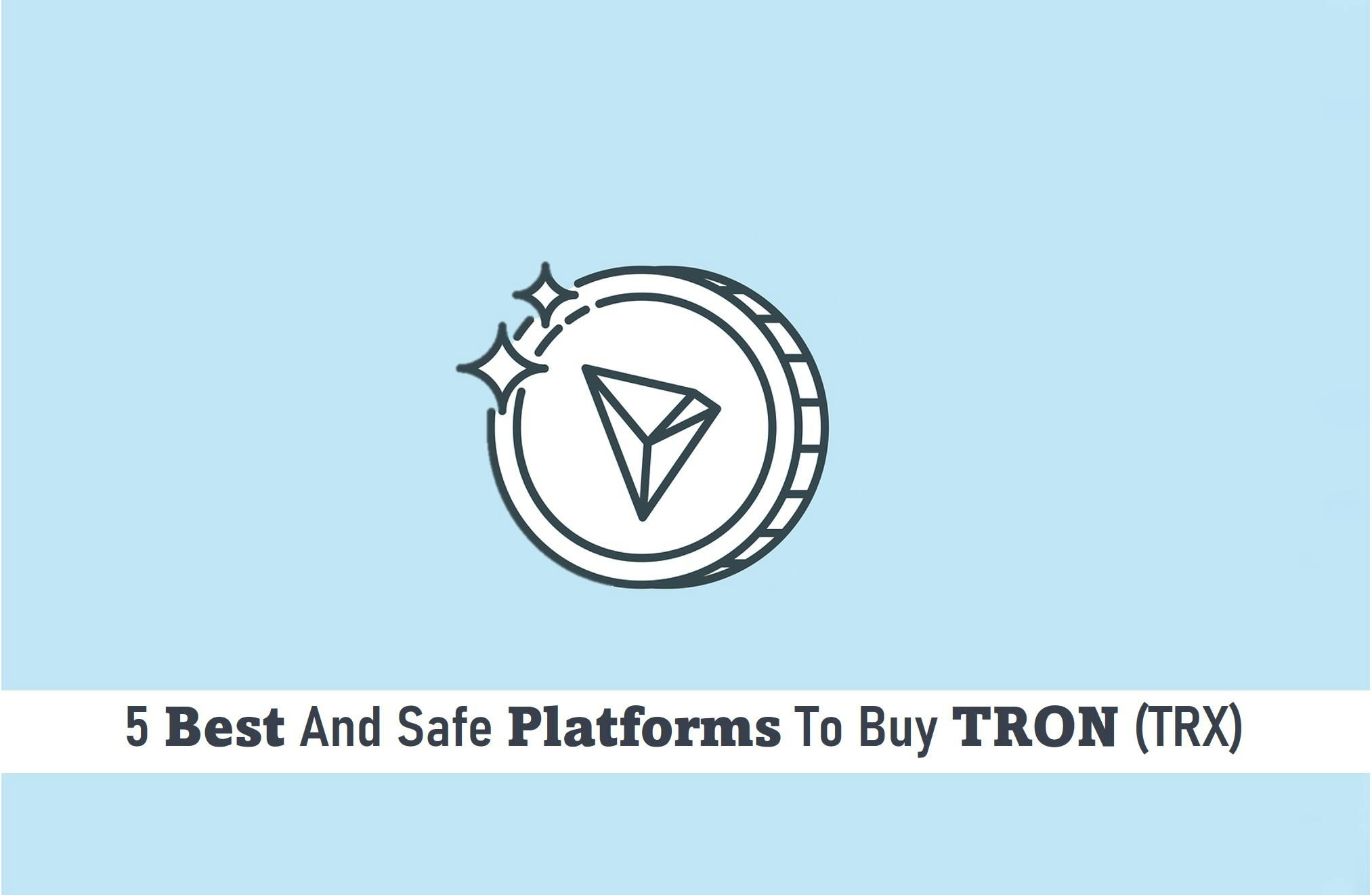 5 Best and Safe Platforms to Buy TRON (TRX)