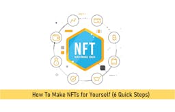 How To Make NFTs for Yourself (6 Quick Steps)