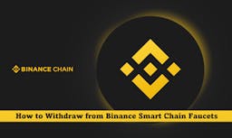 How to Withdraw from Binance Smart Chain Faucets