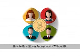 How to Buy Bitcoin Anonymously Without ID