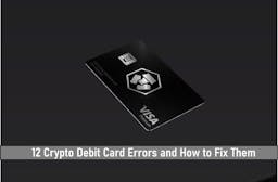 12 Crypto Debit Card Errors And How To Fix Them