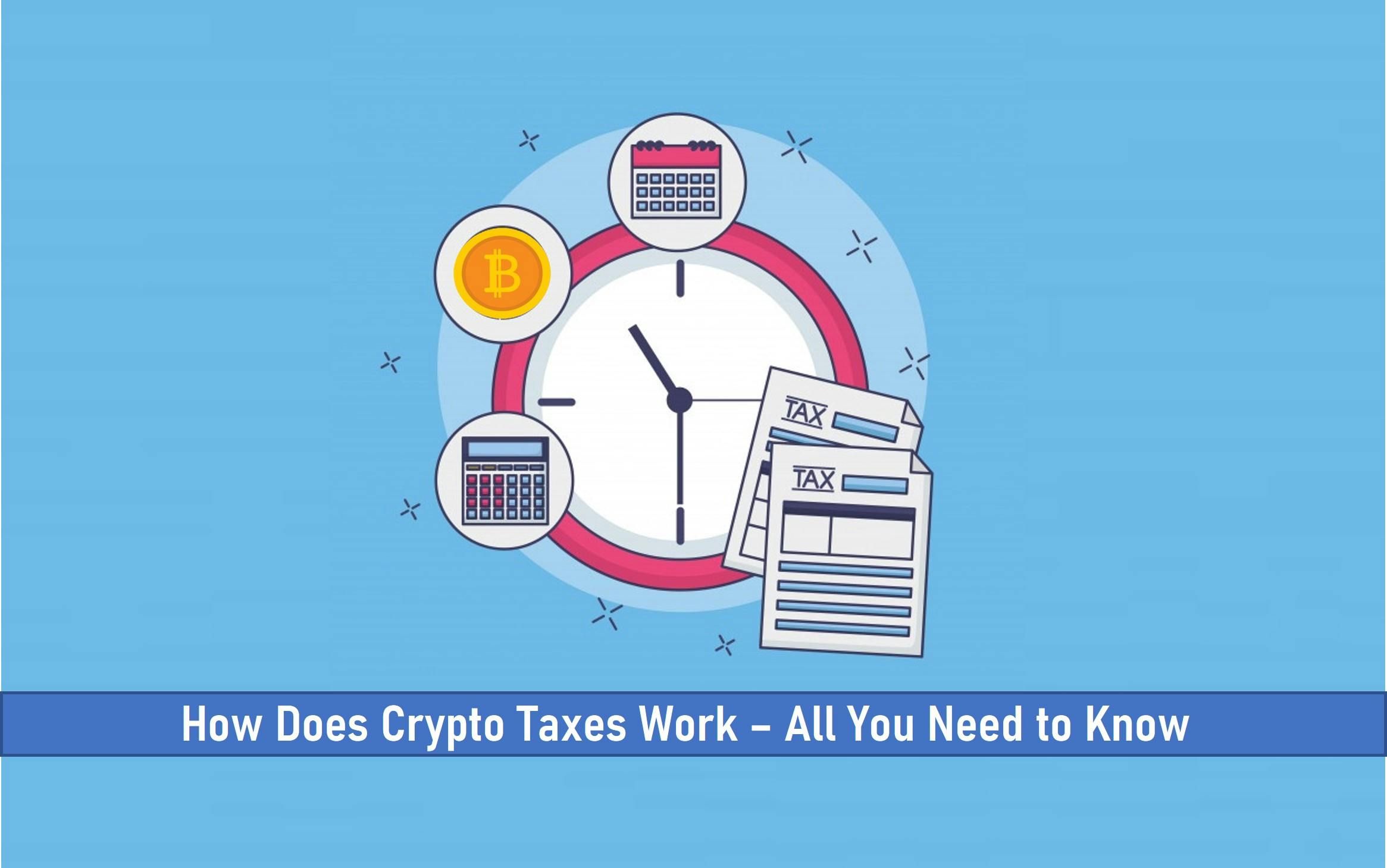 How Does Crypto Taxes Work (All You Need to Know)