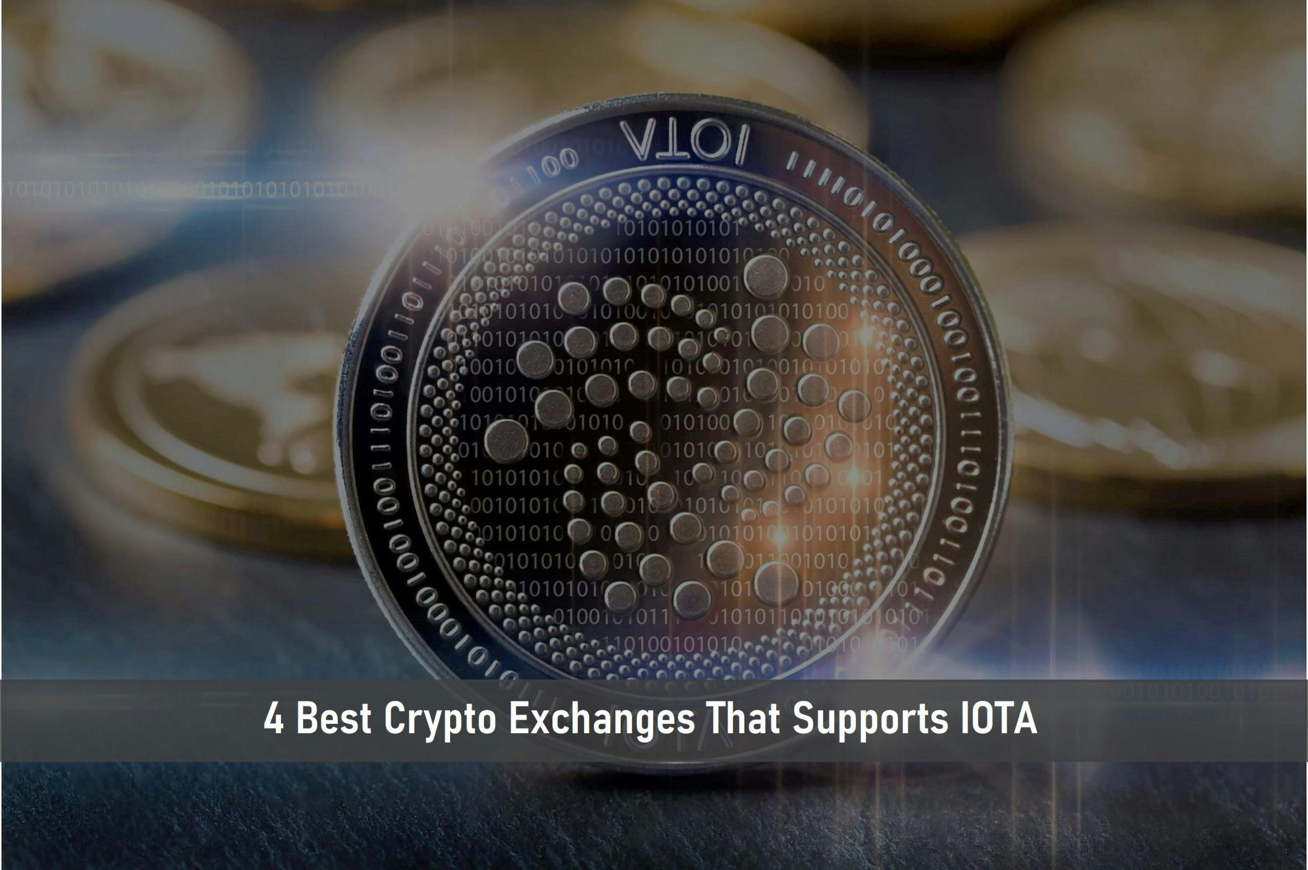 4 Best Crypto Exchanges That Supports IOTA