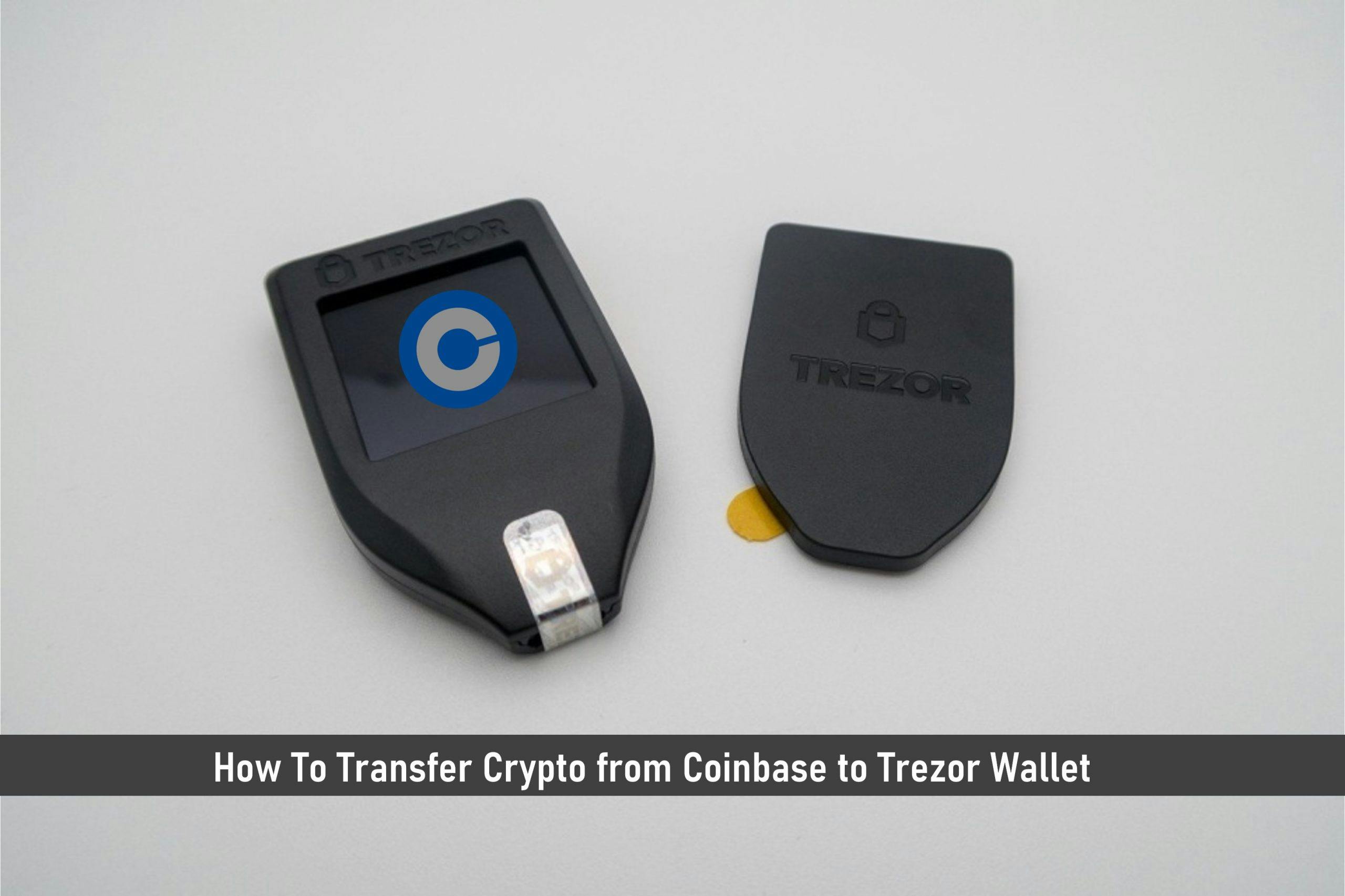 How To Transfer Crypto from Coinbase to Trezor Wallet