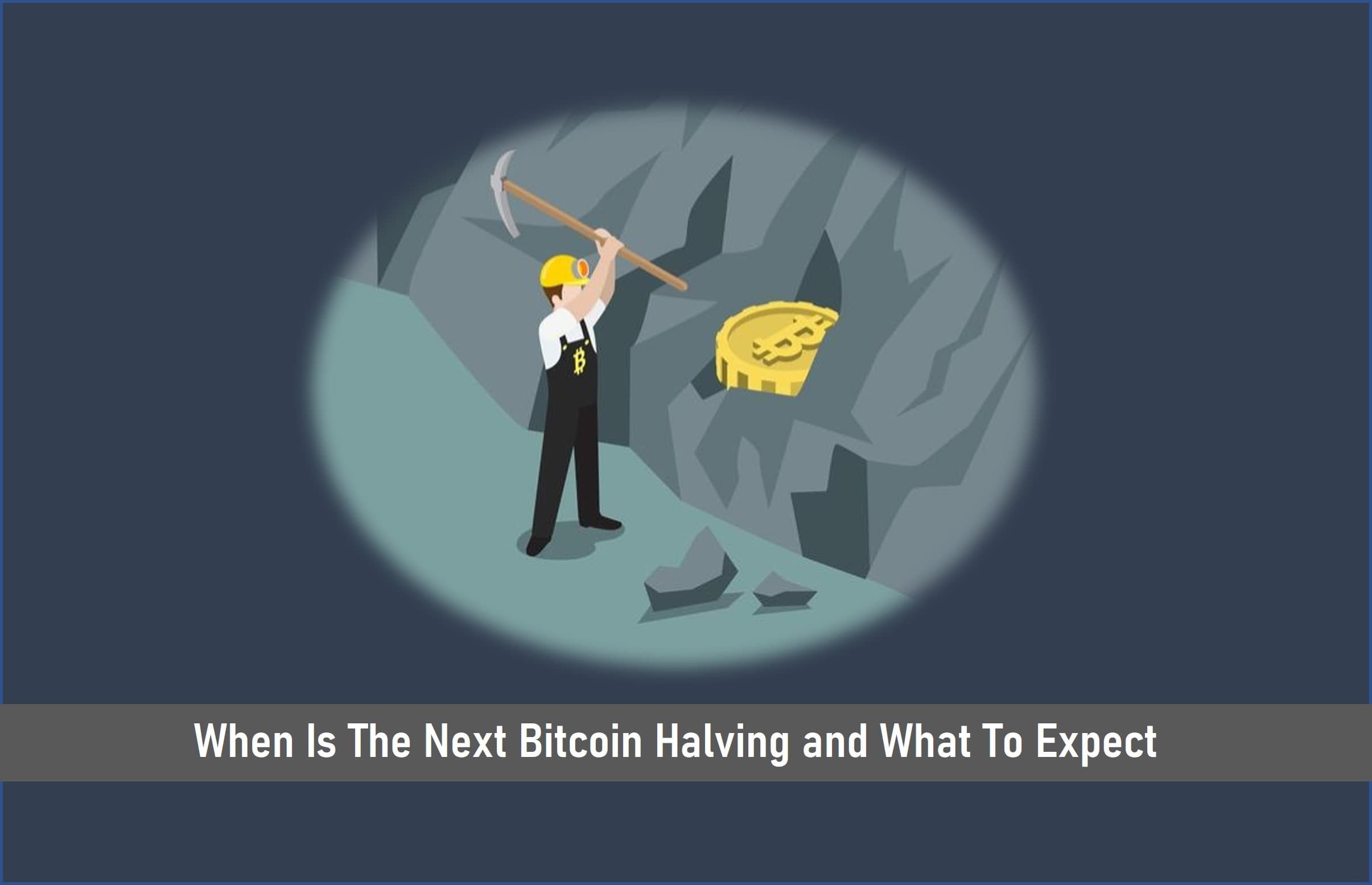 When Is The Next Bitcoin Halving and What To Expect