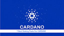 7 Best Staking Pools For Cardano