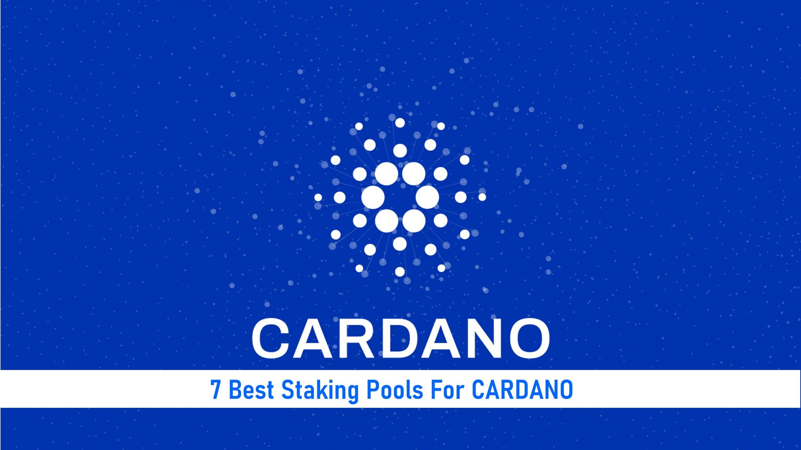 7 Best Staking Pools For Cardano