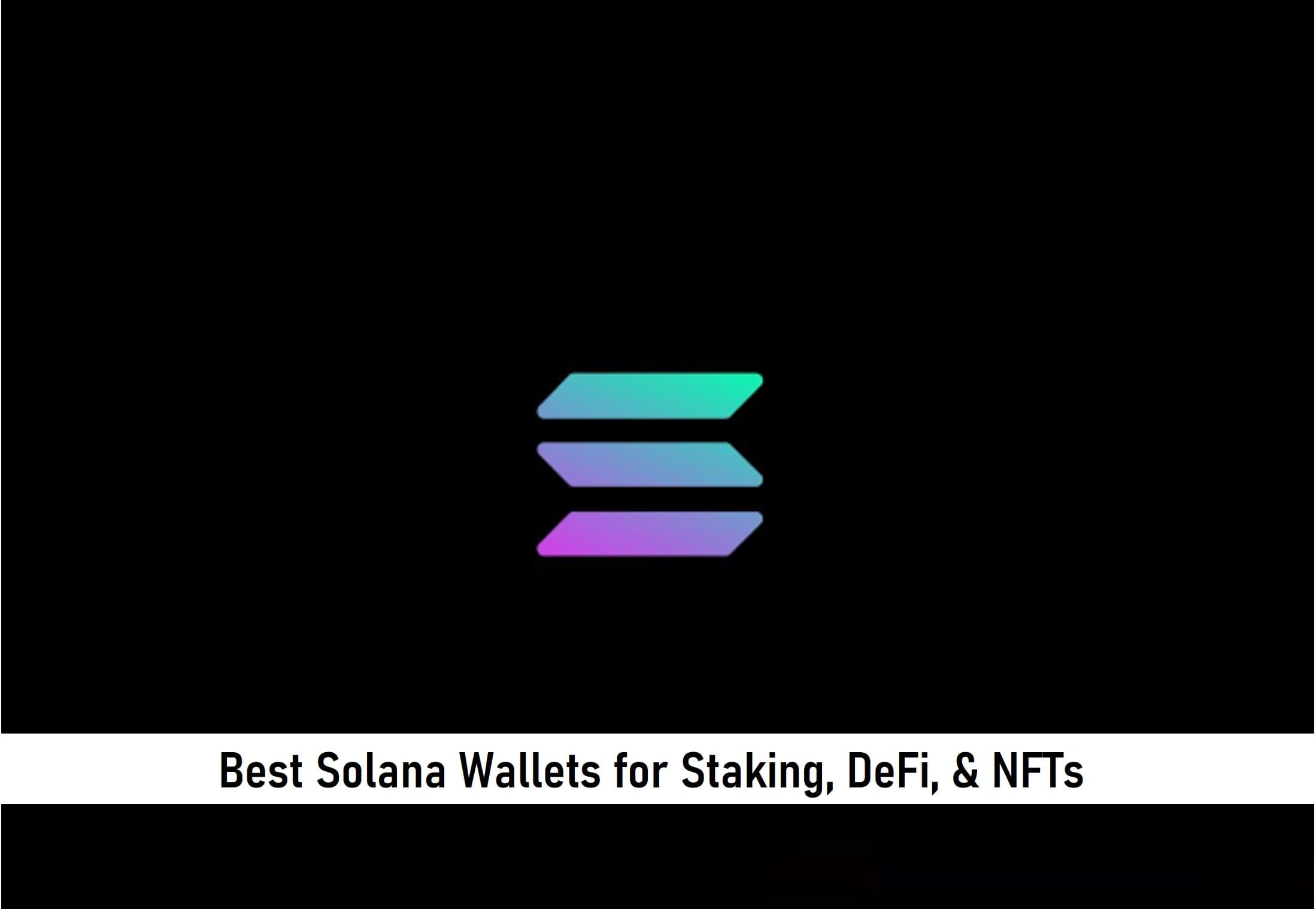 Best Solana Wallets for Staking, DeFi, & NFTs