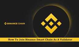 How To Join Binance Smart Chain As A Validator