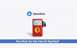 How Much Are Gas Fees On OpenSea?