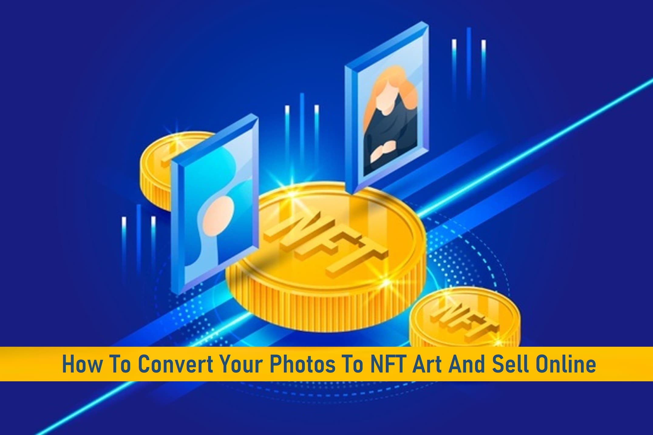 How To Convert Your Photos To NFT Art And Sell Online