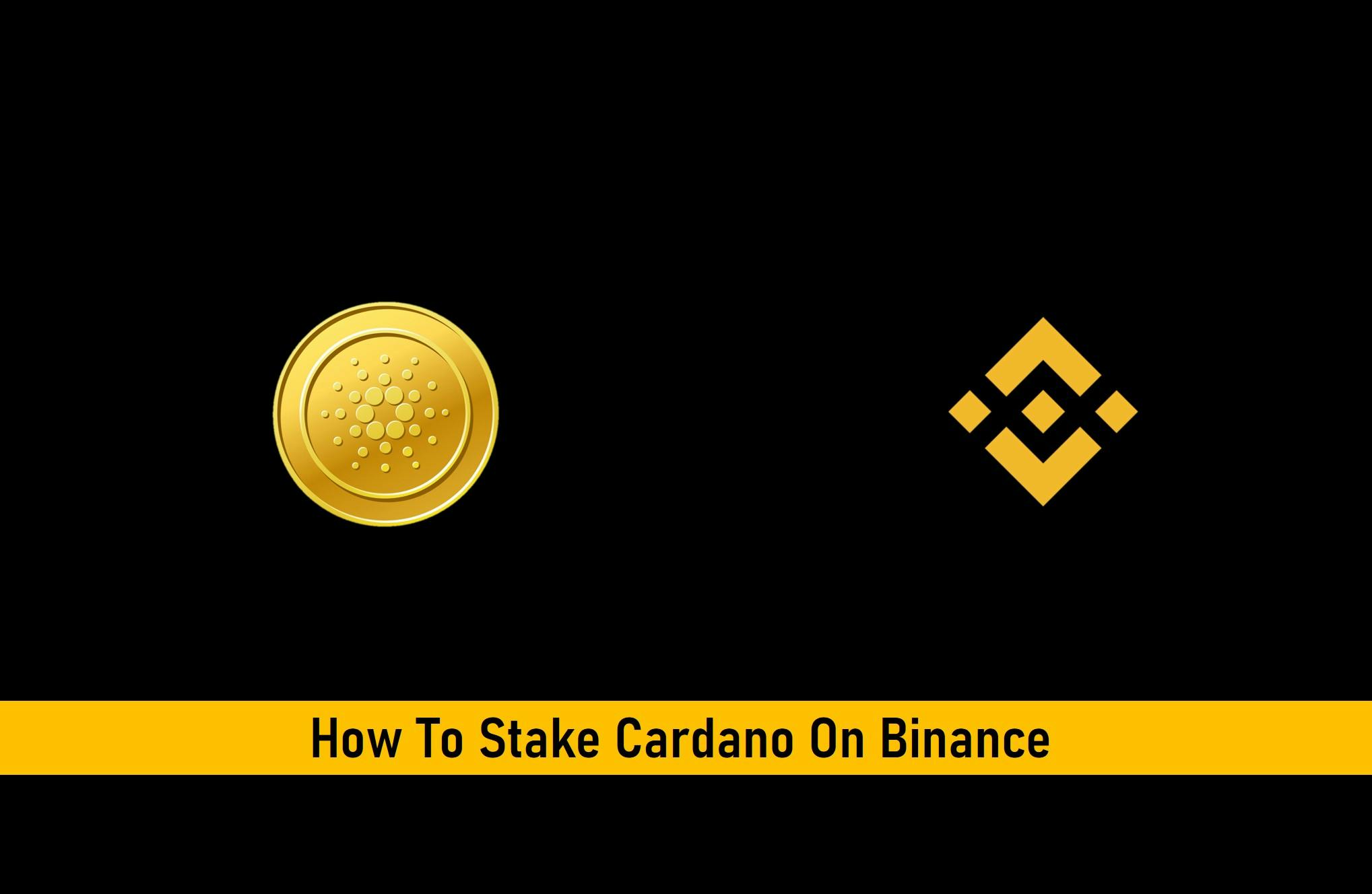 How To Stake Cardano On Binance
