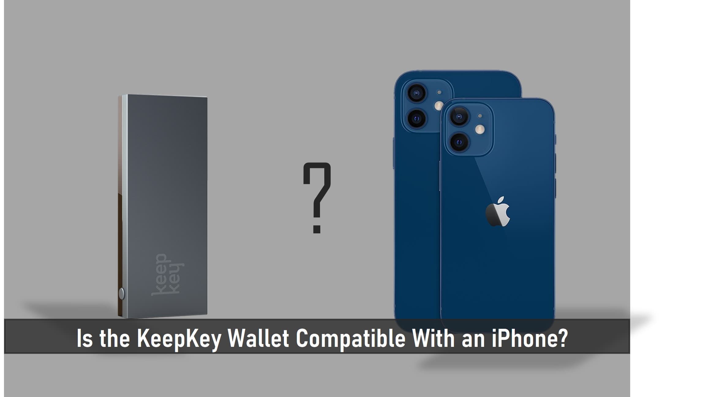 Is the KeepKey Wallet Compatible With an iPhone?