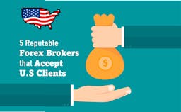 5 Reputable Forex Brokers that Accept U.S Clients