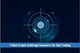 7 Best Crypto Arbitrage Scanners For Day Trading
