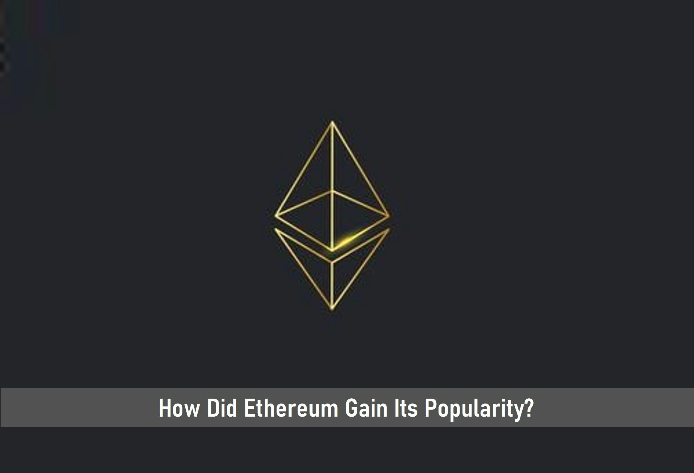 How Did Ethereum Gain Its Popularity?
