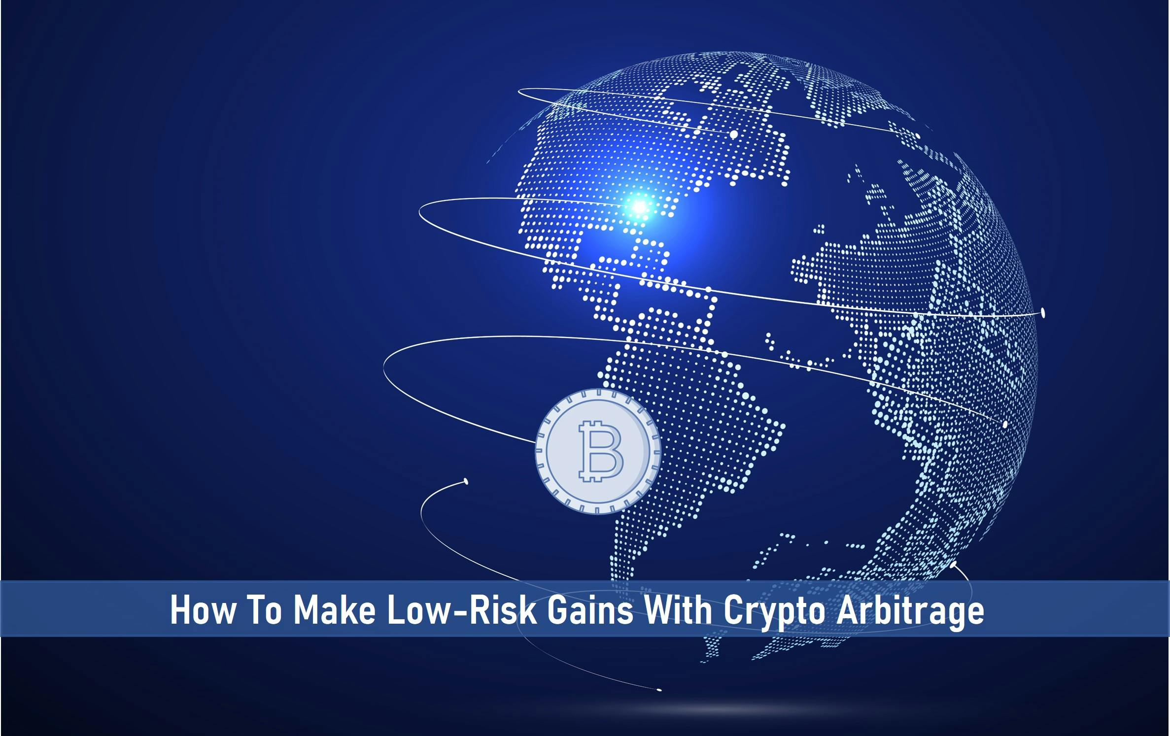 How To Make Low-Risk Gains With Crypto Arbitrage
