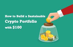 How to Build a Sustainable Crypto Portfolio with $100