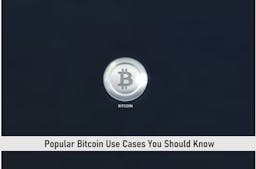 Popular Bitcoin Use Cases You Should Know