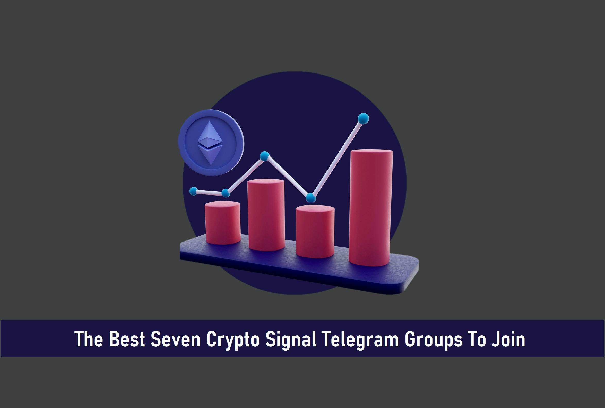 The Best Seven Crypto Signal Telegram Groups to Join