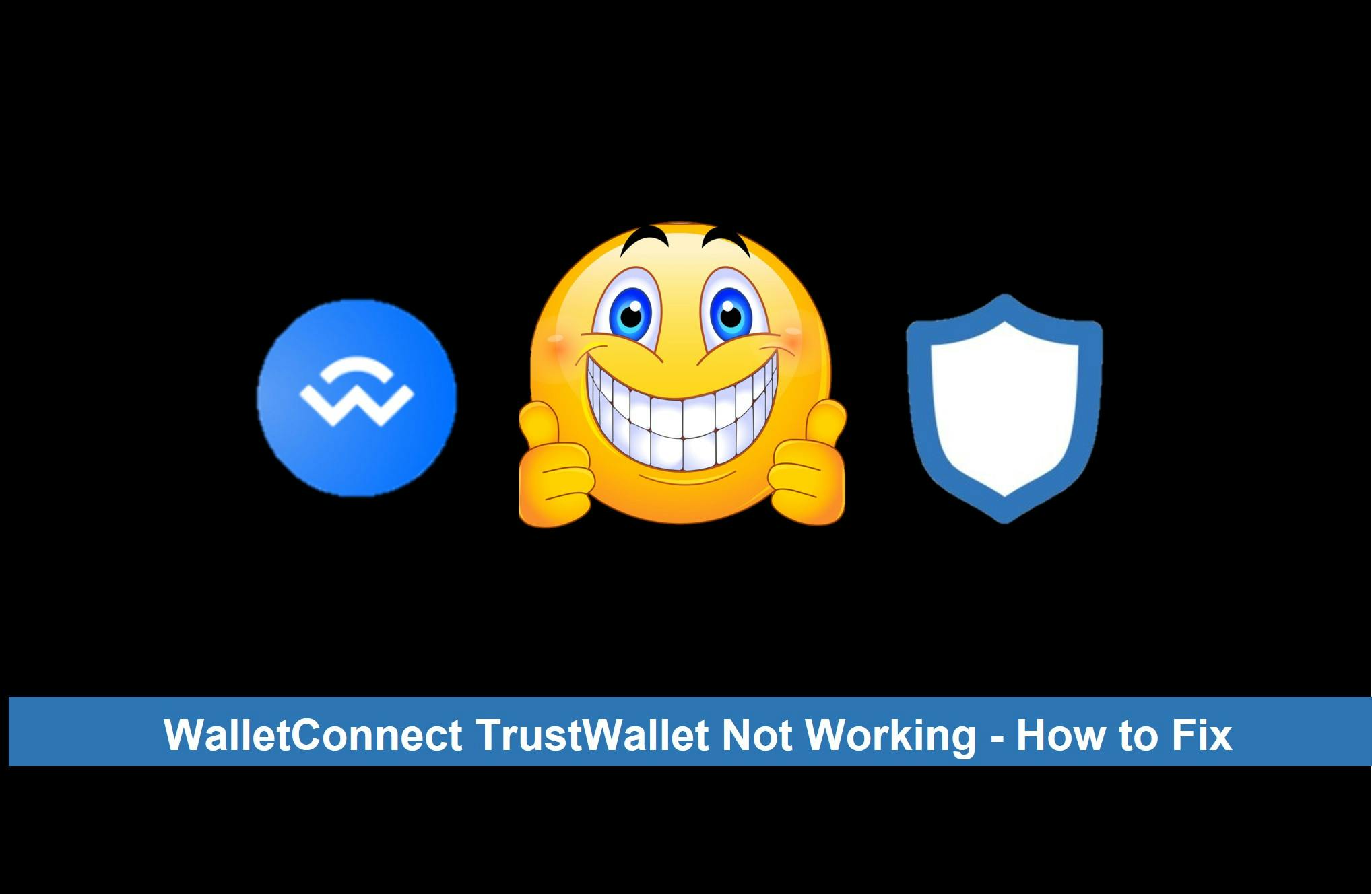 WalletConnect TrustWallet Not Working – How to Fix