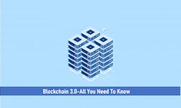 Blockchain 3.0-All You Need To Know