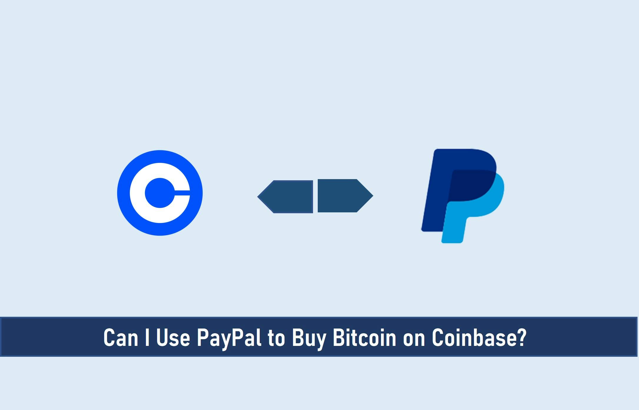 Can I Use PayPal to Buy Bitcoin on Coinbase?