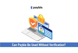 Can Paybis Exchange Be Used Without Verification?