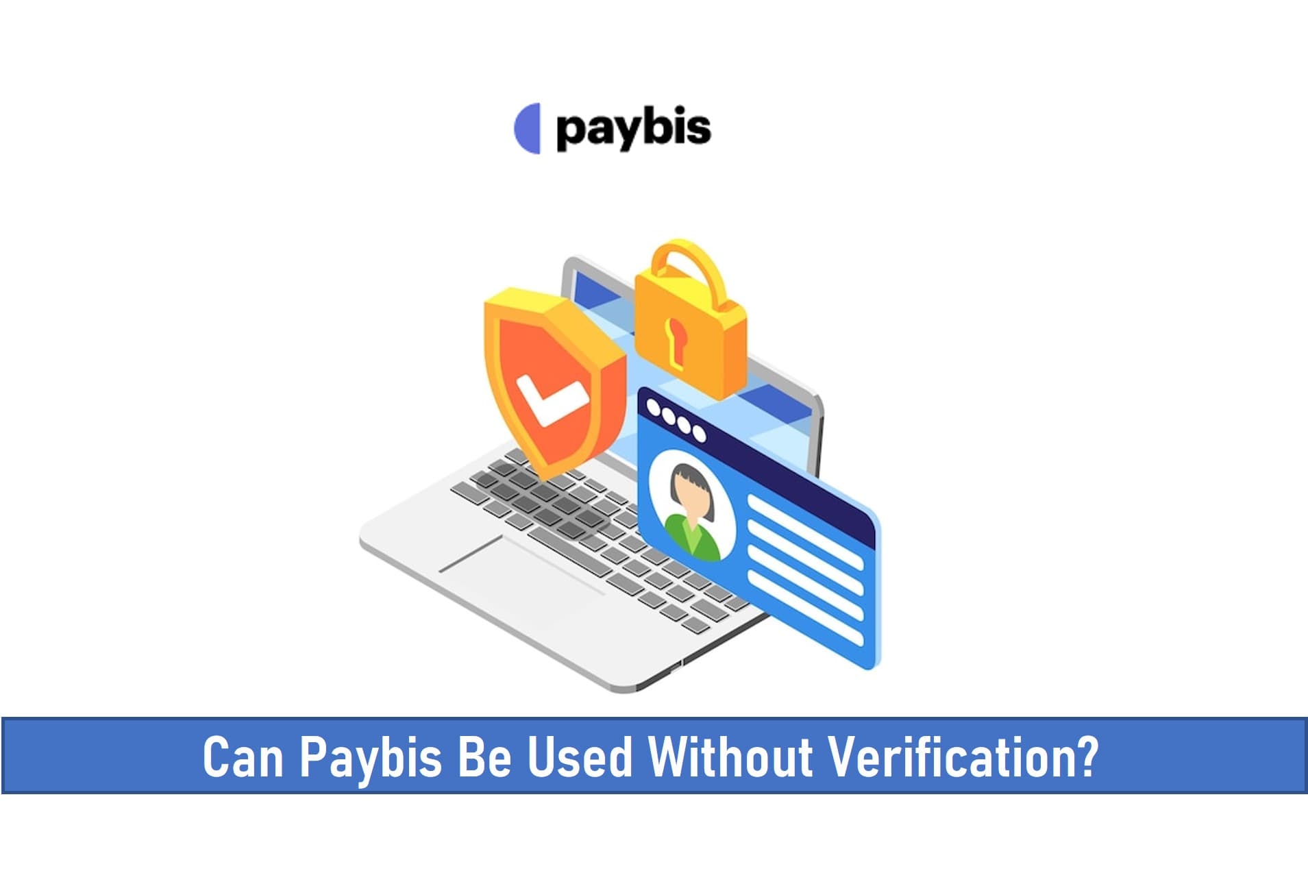 Can Paybis Exchange Be Used Without Verification?