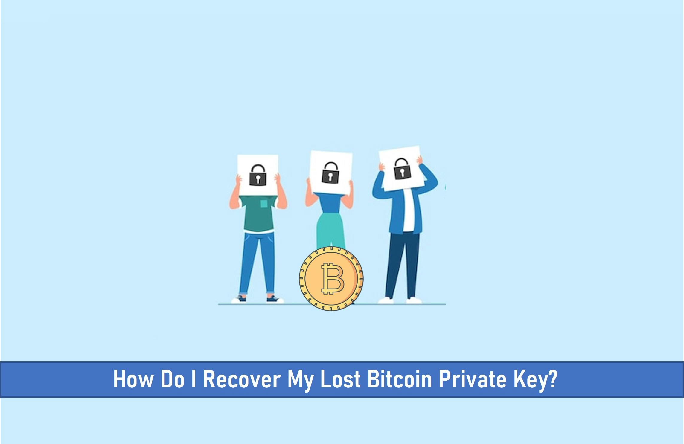 How Do I Recover My Lost Bitcoin Private Key?