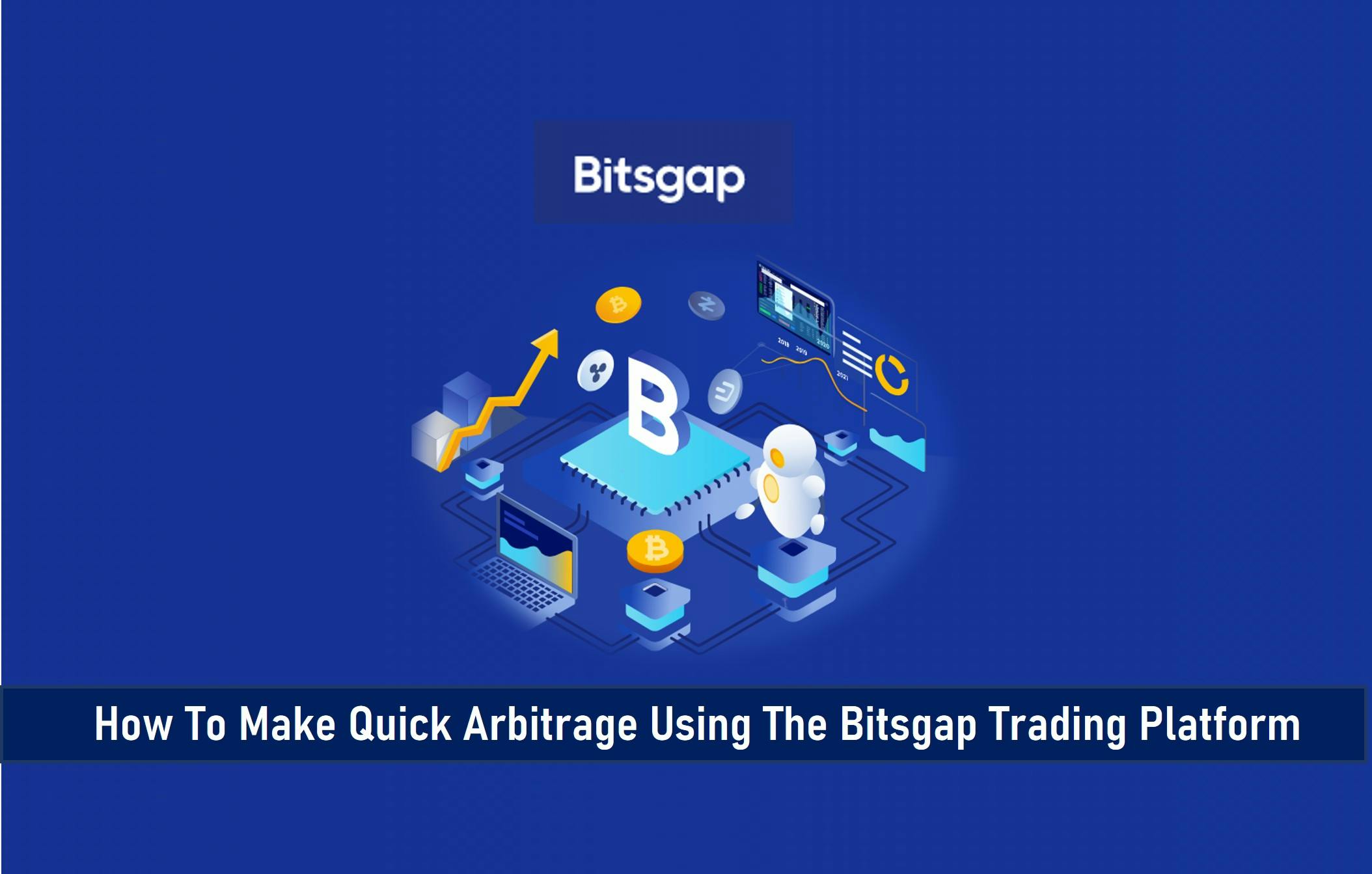 How To Make Quick Arbitrage Using The Bitsgap Trading Platform