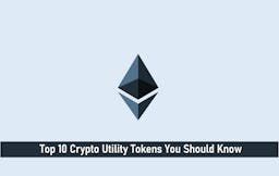 Top 10 Crypto Utility Tokens You Should Know