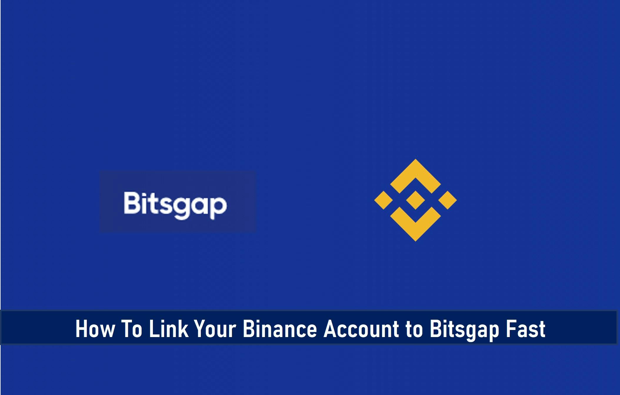 How To Link Your Binance Account to Bitsgap Fast